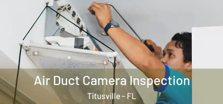 Air Duct Camera Inspection Titusville - FL