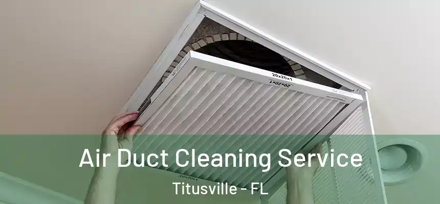 Air Duct Cleaning Service Titusville - FL