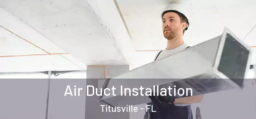 Air Duct Installation Titusville - FL