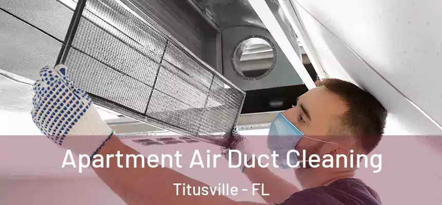  Apartment Air Duct Cleaning Titusville - FL