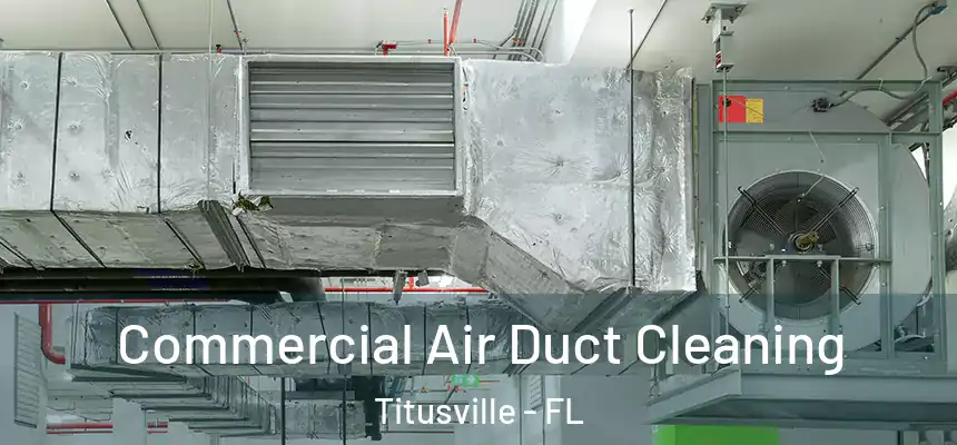 Commercial Air Duct Cleaning Titusville - FL