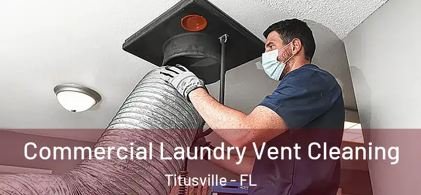  Commercial Laundry Vent Cleaning Titusville - FL