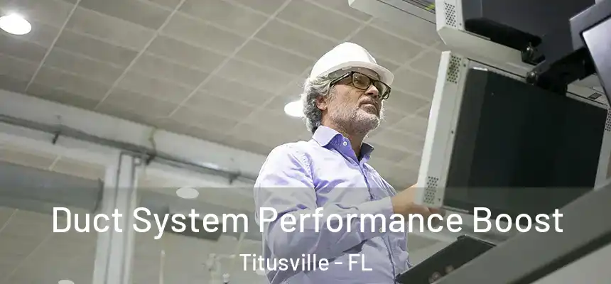 Duct System Performance Boost Titusville - FL