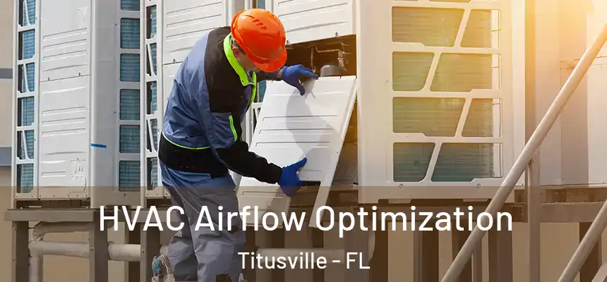  HVAC Airflow Optimization Titusville - FL
