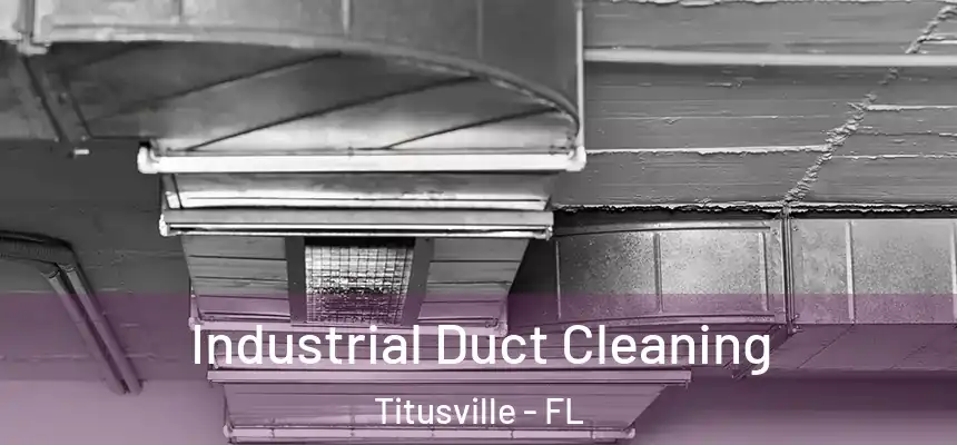  Industrial Duct Cleaning Titusville - FL