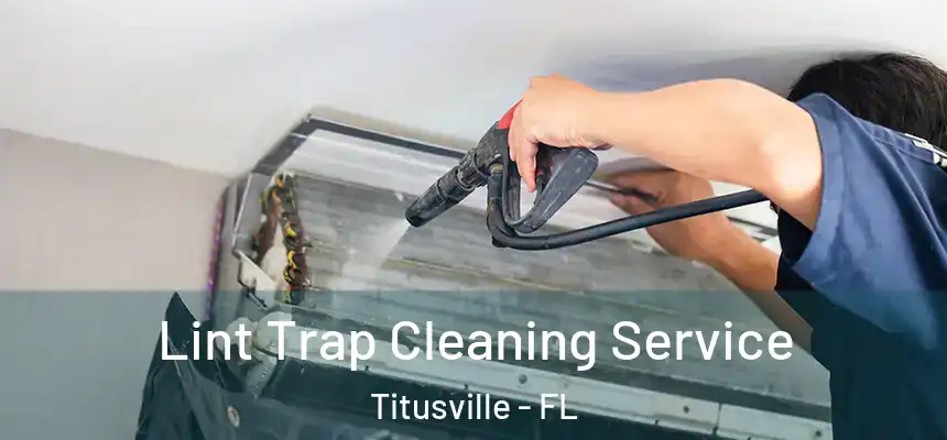 Lint Trap Cleaning Service Titusville - FL