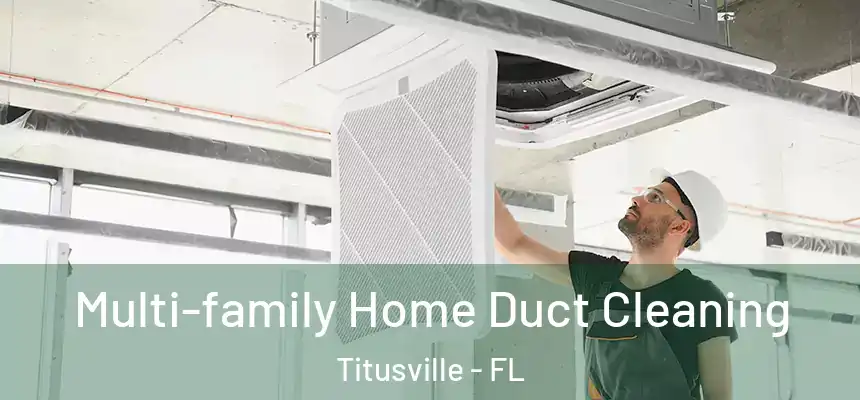 Multi-family Home Duct Cleaning Titusville - FL