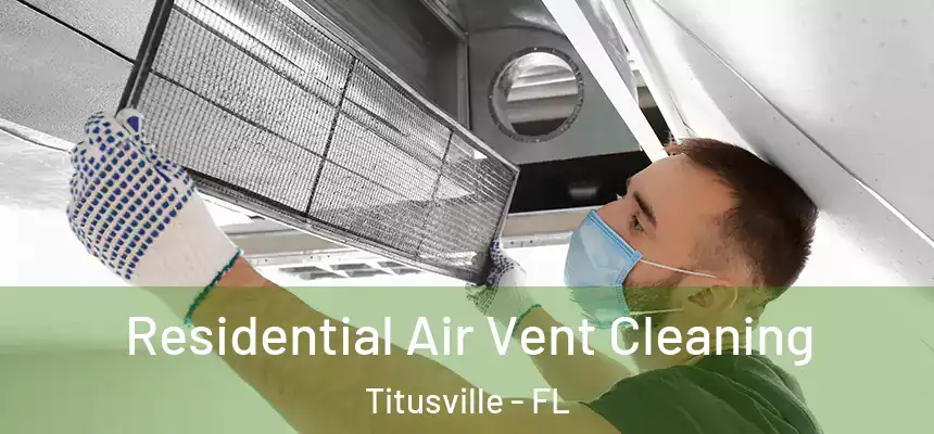  Residential Air Vent Cleaning Titusville - FL
